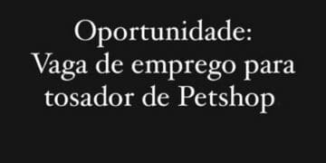 Vaga de emprego para tosador em pet shop