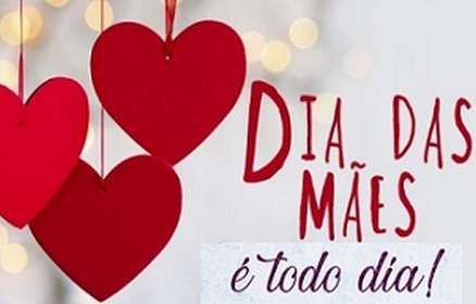 Dia das Mães é todo dia