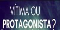 Vítima ou protagonista?